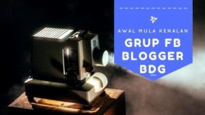 Awal Mula Kenalan Grup FB Blogger BDG atau Bloger Bandung tarjiem.com