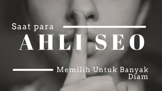 Mastah Saat Para Ahli SEO Memilih Untuk Banyak Diam