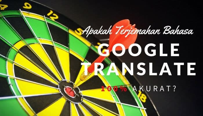 Apakah Terjemahan Bahasa Di Google Translate 100% Akurat?