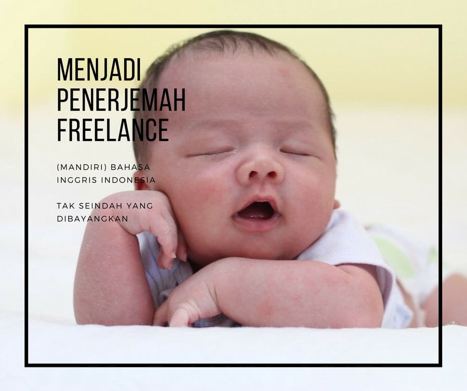 Menjadi Penerjemah Bahasa Inggris Indonesia Freelance (Mandiri) Tak Seindah yang Dibayangkan