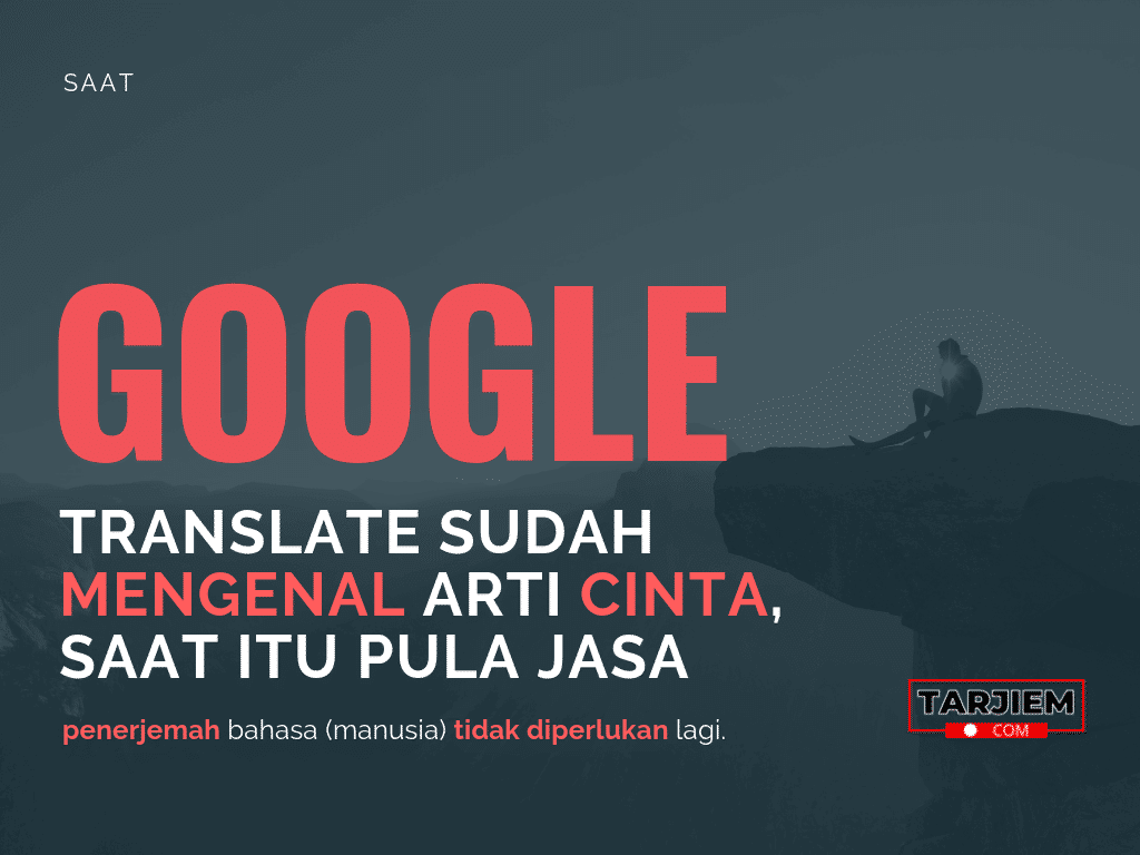 Saat Google Translate sudah mengenal arti cinta, saat itu pula jasa penerjemah bahasa (manusia) tidak diperlukan lagi-tarjiem.com