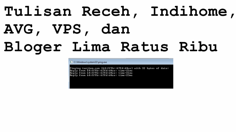 Tulisan Receh, Indihome, AVG, VPS, dan Bloger Lima Ratus Ribu